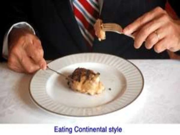 Continental style of eating is unacceptable